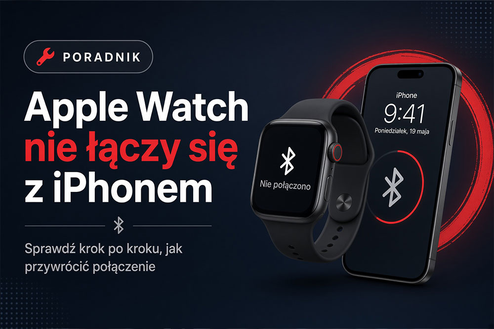 Apple Watch nie łączy się z iPhonem – parowanie, rozłączenia i blokada aktywacji
